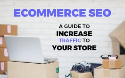 SEO For Ecommerce: A Guide To Increase Traffic To Your Store